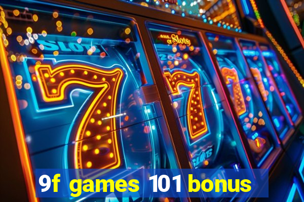 9f games 101 bonus